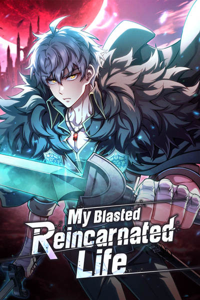 My Blasted Reincarnated Life